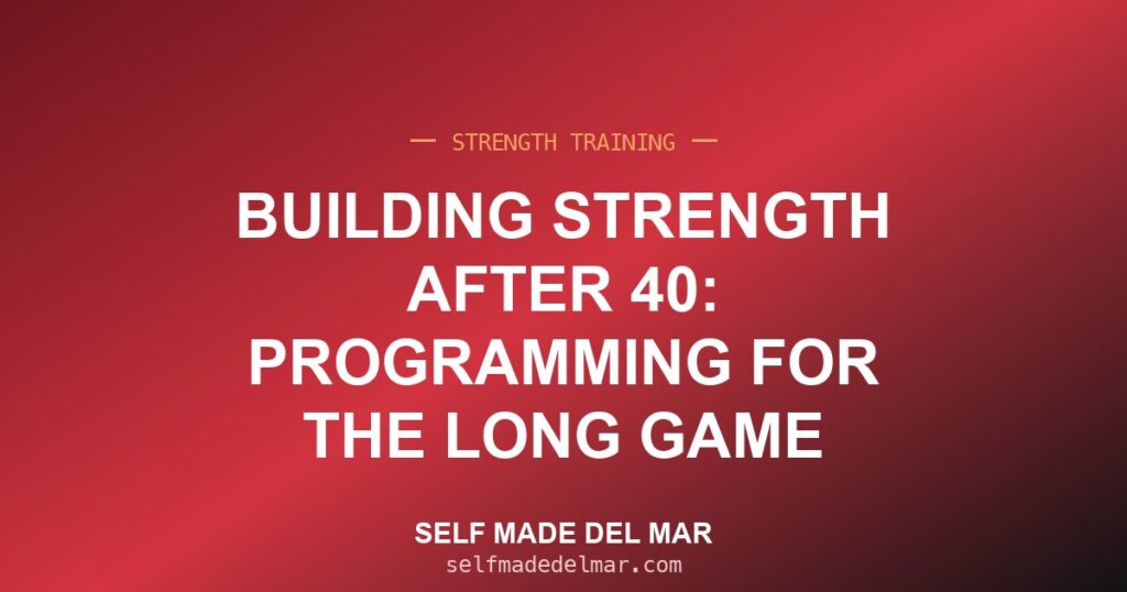 Building Strength After 40: Programming for the Long Game