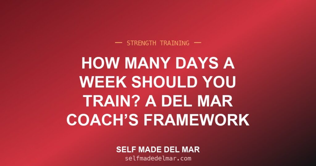How Many Days a Week Should You Train? A Del Mar Coach’s Framework