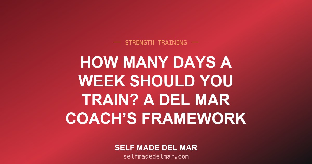 How Many Days a Week Should You Train? A Del Mar Coach’s Framework