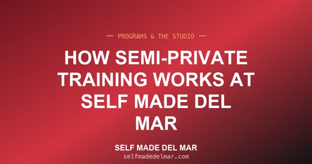 How Semi-Private Training Works at Self Made Del Mar