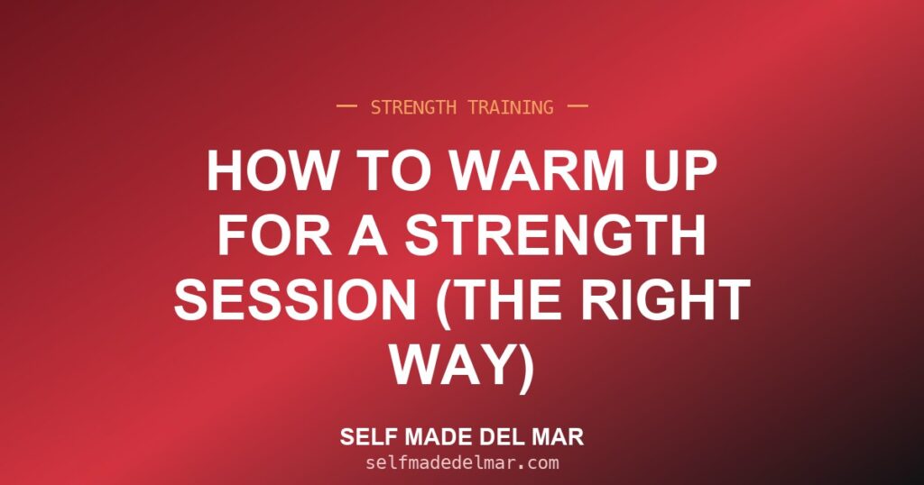 How to Warm Up for a Strength Session (the Right Way)