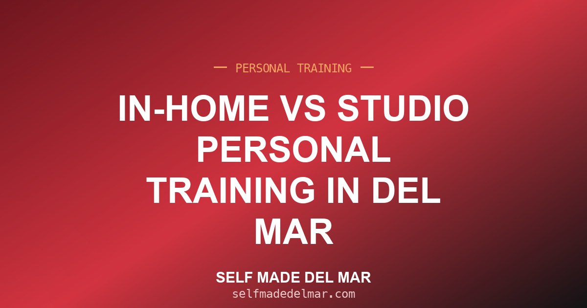 In-Home vs Studio Personal Training in Del Mar
