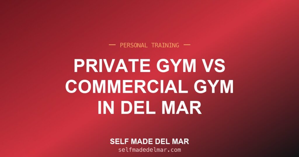 Private Gym vs Commercial Gym in Del Mar