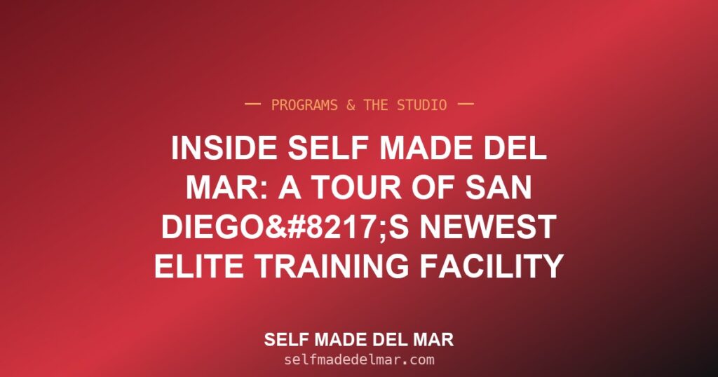 Inside Self Made Del Mar: A Tour of San Diego’s Newest Elite Training Facility