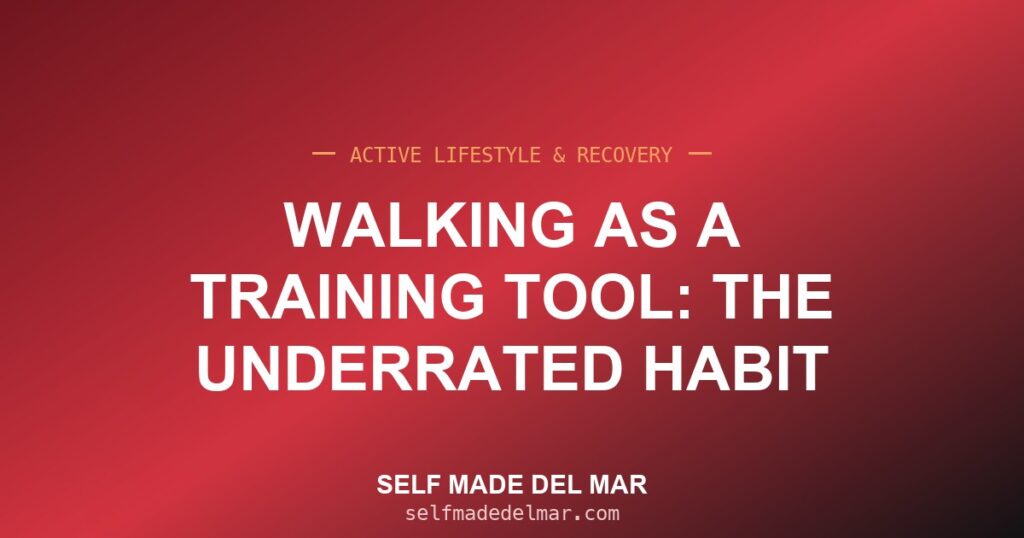 Walking as a Training Tool: The Underrated Habit