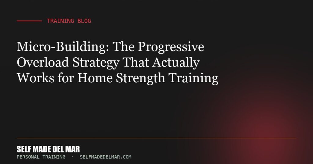 Micro-Building: The Progressive Overload Strategy That Actually Works for Home Strength Training