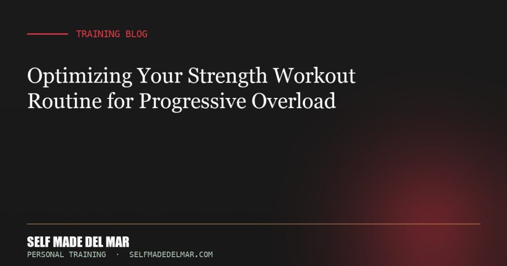 Optimizing Your Strength Workout Routine for Progressive Overload