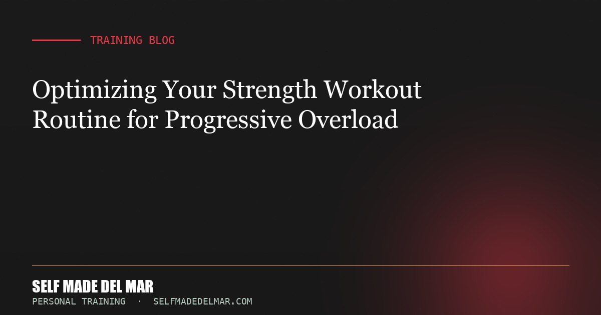 Optimizing Your Strength Workout Routine for Progressive Overload