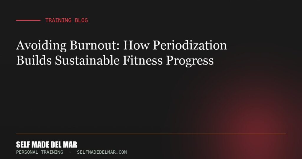 Avoiding Burnout: How Periodization Builds Sustainable Fitness Progress