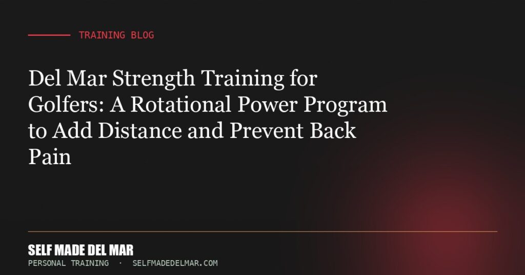 Del Mar Strength Training for Golfers: A Rotational Power Program to Add Distance and Prevent Back Pain