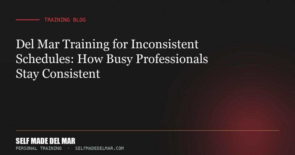 Del Mar Training for Inconsistent Schedules: How Busy Professionals Stay Consistent