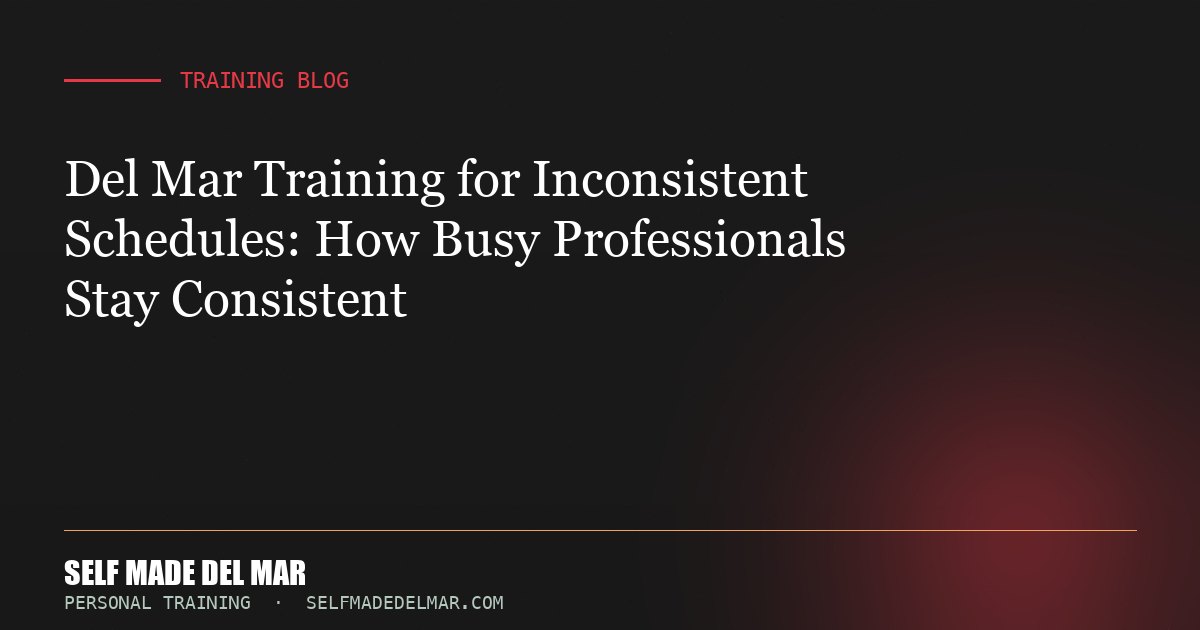 Del Mar Training for Inconsistent Schedules: How Busy Professionals Stay Consistent