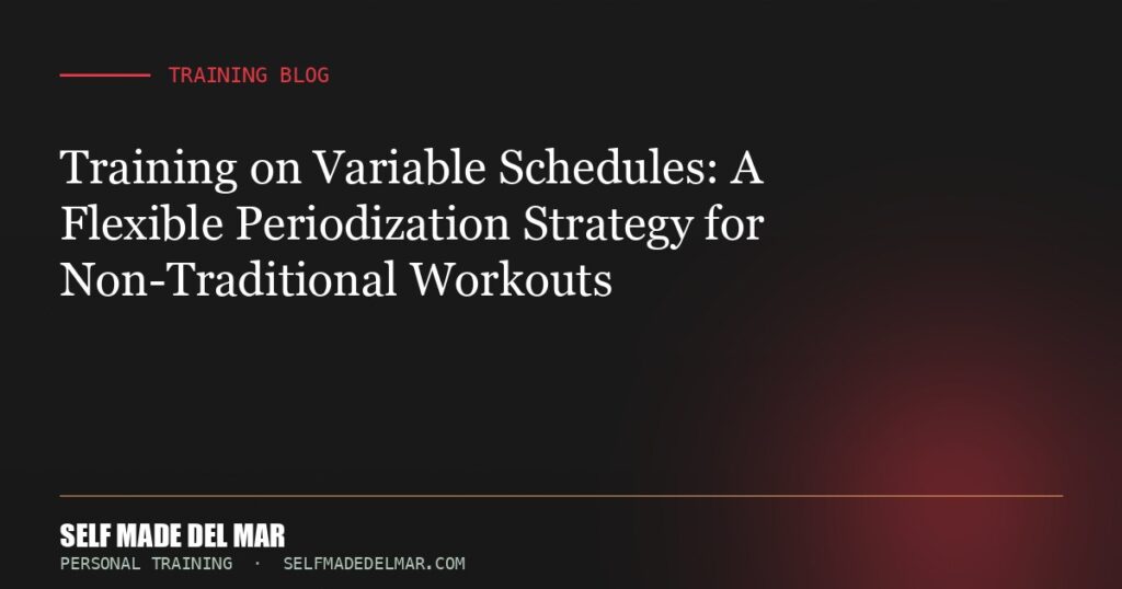 Training on Variable Schedules: A Flexible Periodization Strategy for Non-Traditional Workouts