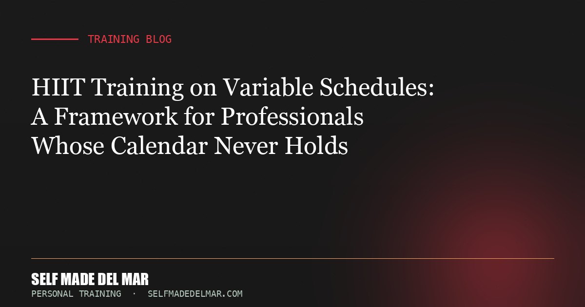 HIIT Training on Variable Schedules: A Framework for Professionals Whose Calendar Never Holds