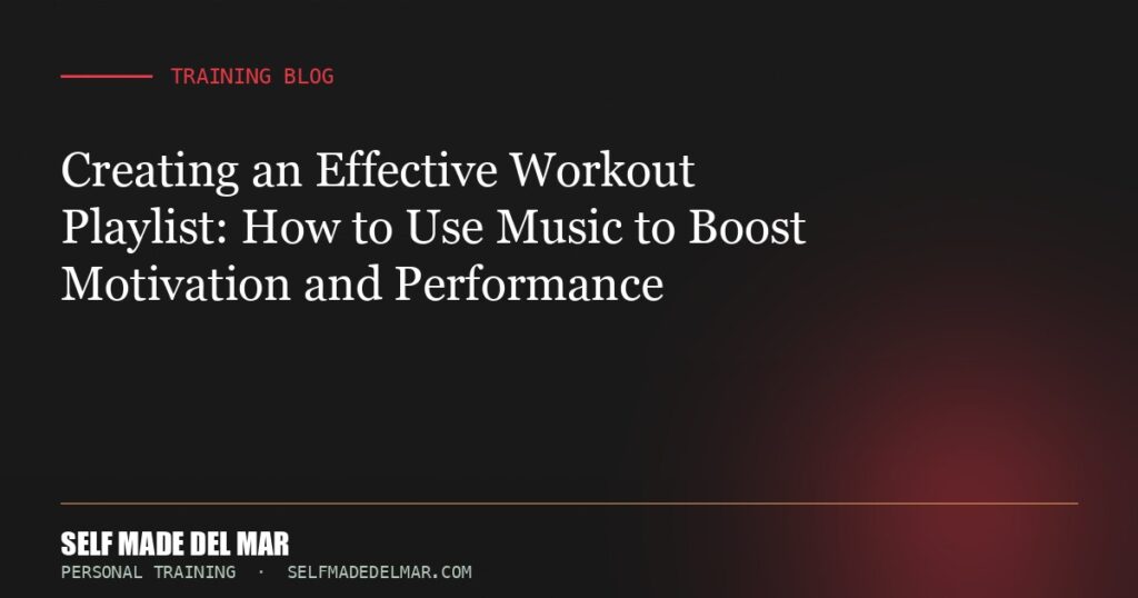 Creating an Effective Workout Playlist: How to Use Music to Boost Motivation and Performance